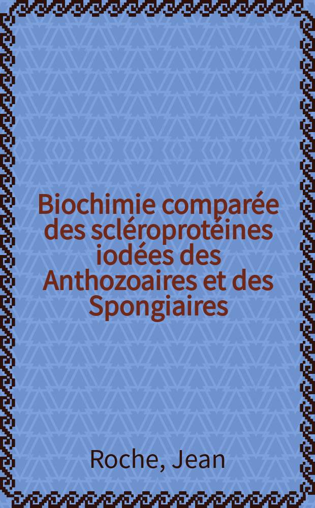 Biochimie comparée des scléroprotéines iodées des Anthozoaires et des Spongiaires (Antipathines, Gorgonines, Spongines)