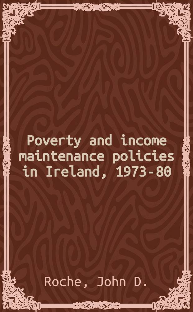 Poverty and income maintenance policies in Ireland, 1973-80