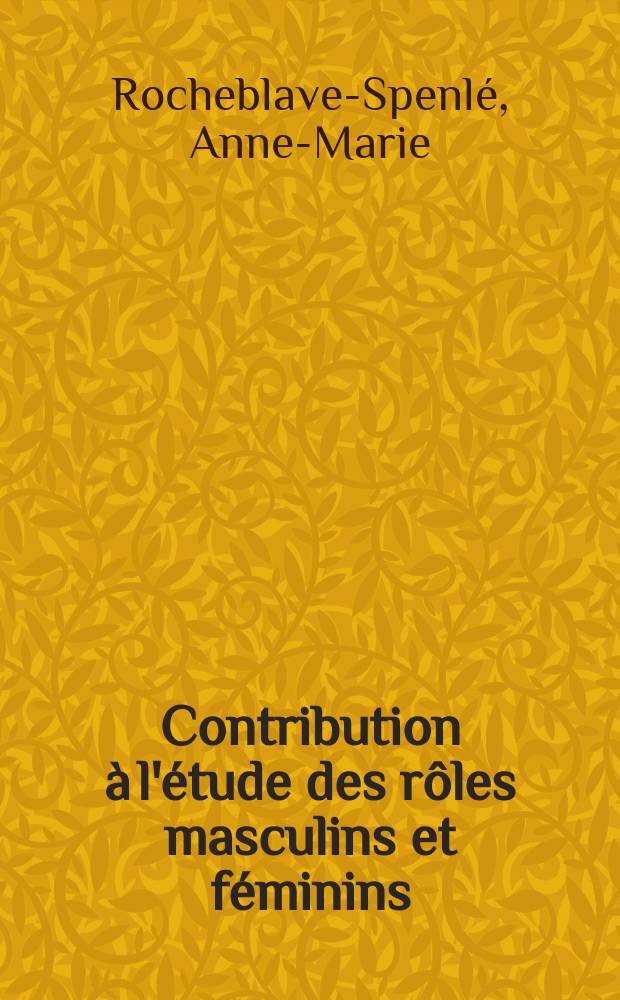 Contribution à l'étude des rôles masculins et féminins : Thèse ..