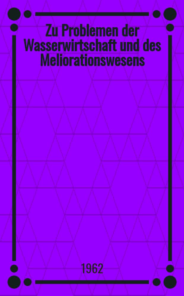 Zu Problemen der Wasserwirtschaft und des Meliorationswesens