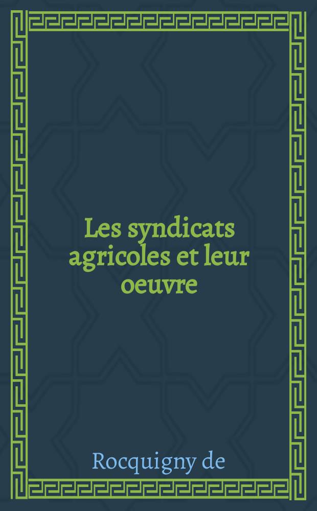 ... Les syndicats agricoles et leur oeuvre