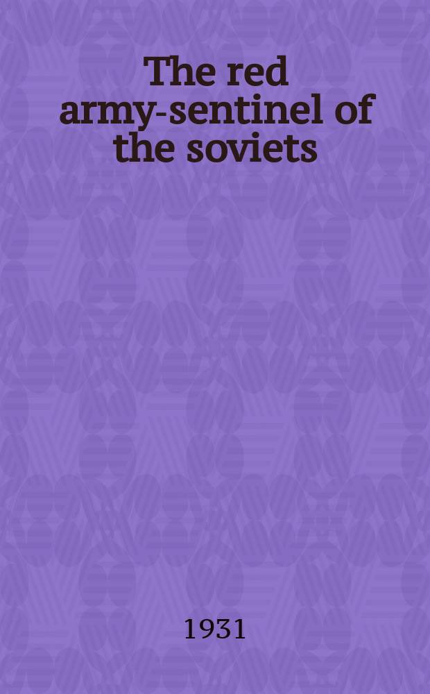 ... The red army-sentinel of the soviets