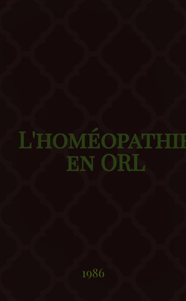L'homéopathie en ORL : De la clinique à la thérapeutique