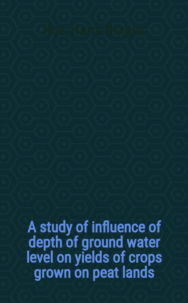 A study of influence of depth of ground water level on yields of crops grown on peat lands