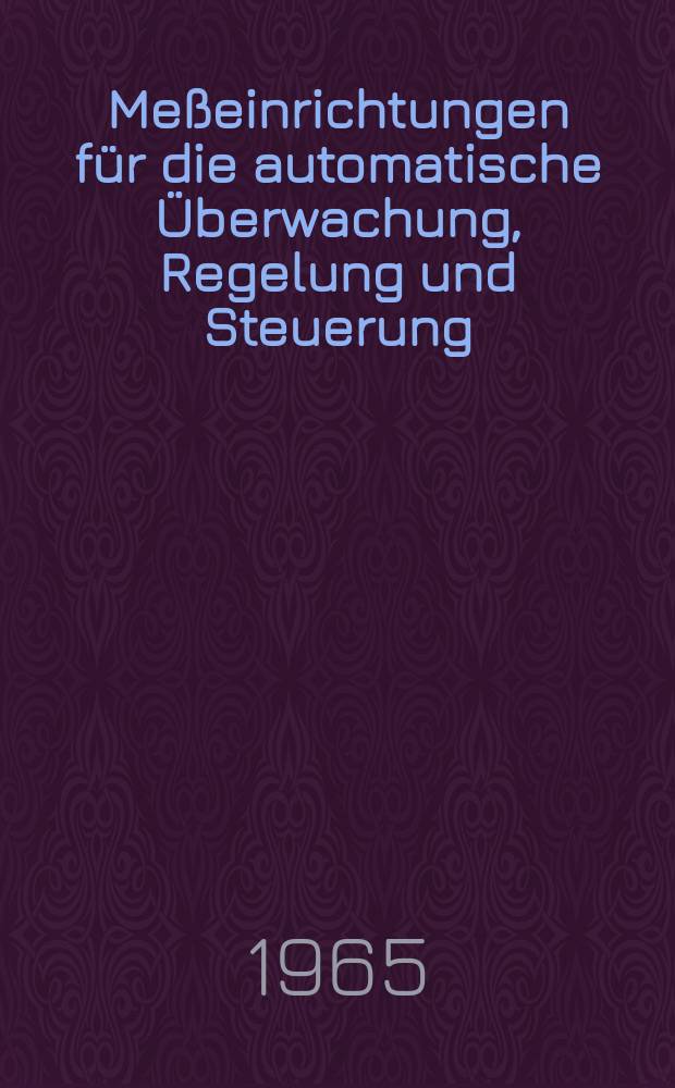 Meßeinrichtungen für die automatische Überwachung, Regelung und Steuerung