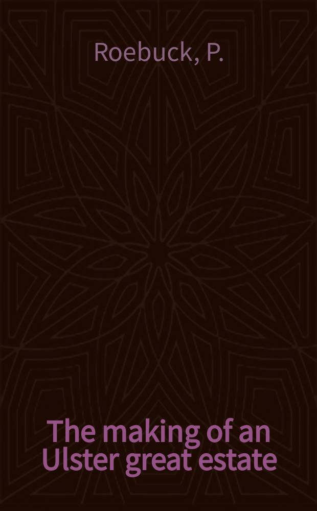 The making of an Ulster great estate : The Chichesters, barons of Belfast and viscounts of Carrickfergus, 1599-1648