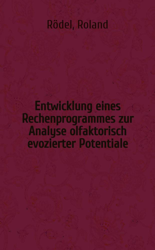 Entwicklung eines Rechenprogrammes zur Analyse olfaktorisch evozierter Potentiale : Inaug.-Diss