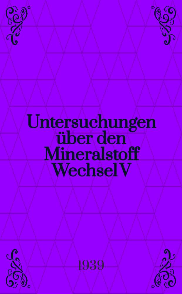 Untersuchungen über den Mineralstoff Wechsel V : Die Wirkung der Phosphorsäure und des sekundären Calciumphosphates auf den Säure-Basenhaushalt des Menschen : Inaug.-Diss. zur Erlangung der zahnärztlichen Doktorwürde ... der Friedrich-Schiller-Univ. Jena