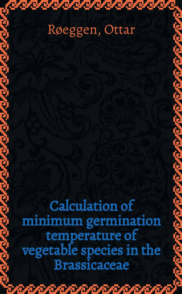 Calculation of minimum germination temperature of vegetable species in the Brassicaceae = Beregning av minimum spiretemperatur for grønnsakslag innen korsblomstfamilien