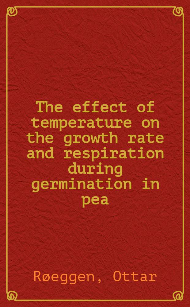 The effect of temperature on the growth rate and respiration during germination in pea (Pisum sativum L.) = Effekten av temperatur på versthastigheten og åndingen under spiring hos ert (Pisum sativum L.)