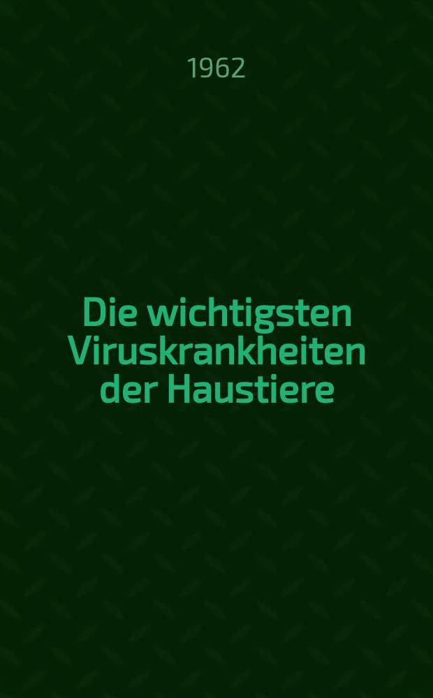 Die wichtigsten Viruskrankheiten der Haustiere