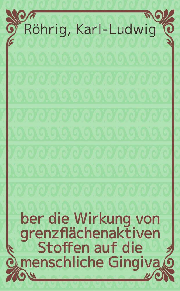 Über die Wirkung von grenzflächenaktiven Stoffen auf die menschliche Gingiva : Inaug.-Diss. ... der ... Med. Fakultät der ... Univ. Mainz