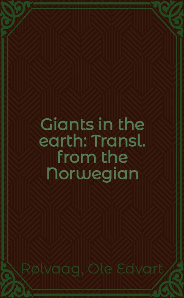 Giants in the earth : Transl. from the Norwegian