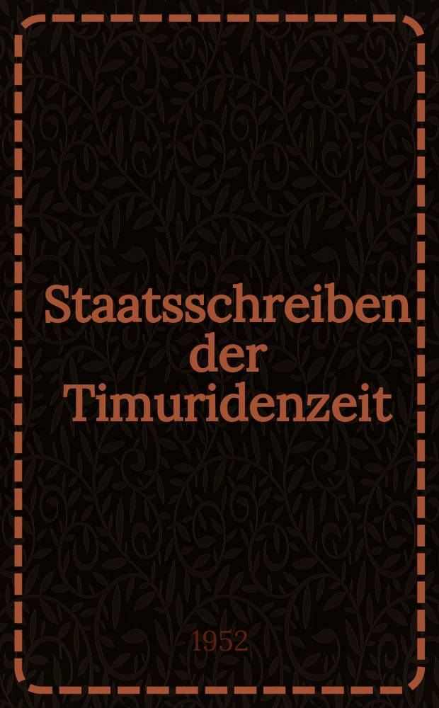 Staatsschreiben der Timuridenzeit : Das Šarai-nāmā des Abdallāh Marwārīd in kritischer Auswertung : Persischer Text in Faksimile (Hs. Istanbul Üniversitesi F 87)