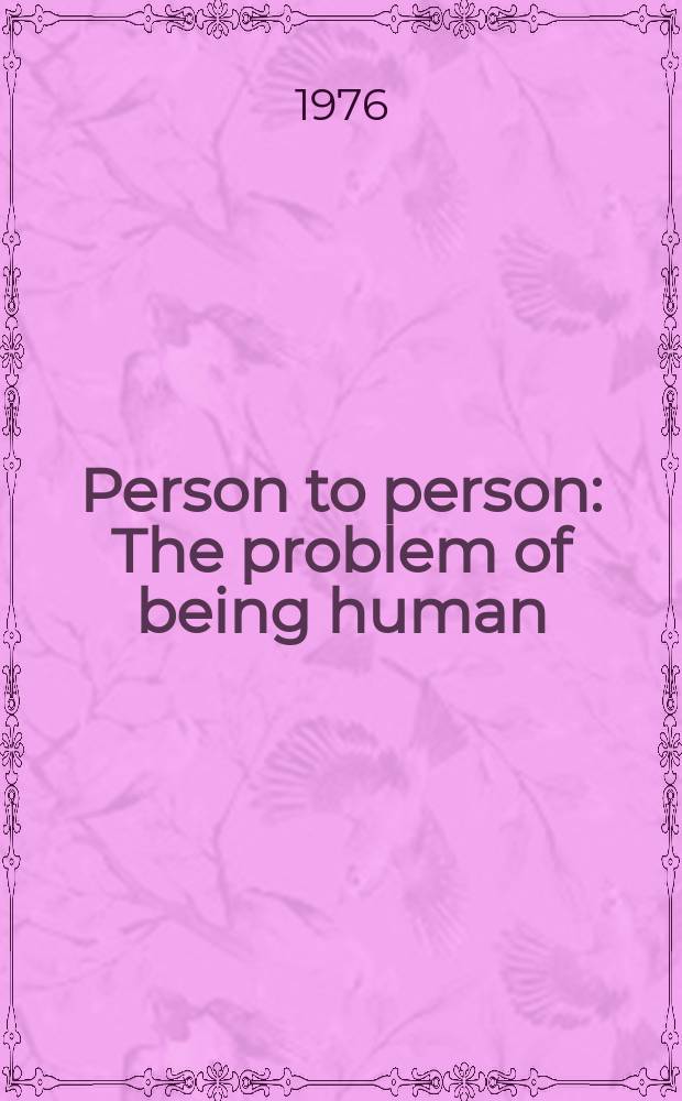 Person to person : The problem of being human : A new trend in psychology