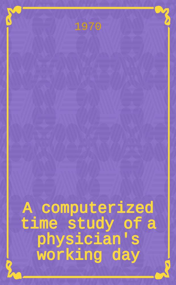 A computerized time study of a physician's working day
