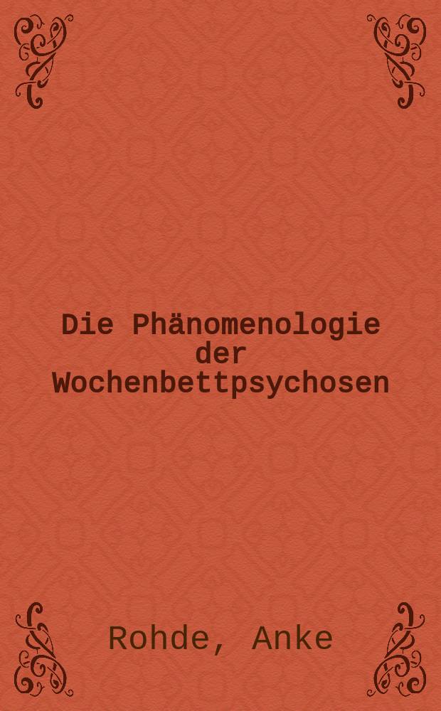 Die Phänomenologie der Wochenbettpsychosen : Klinik u. syndromale Zuordnung : Inaug.-Diss