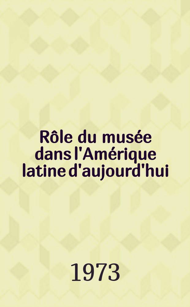 Rôle du musée dans l'Amérique latine d'aujourd'hui