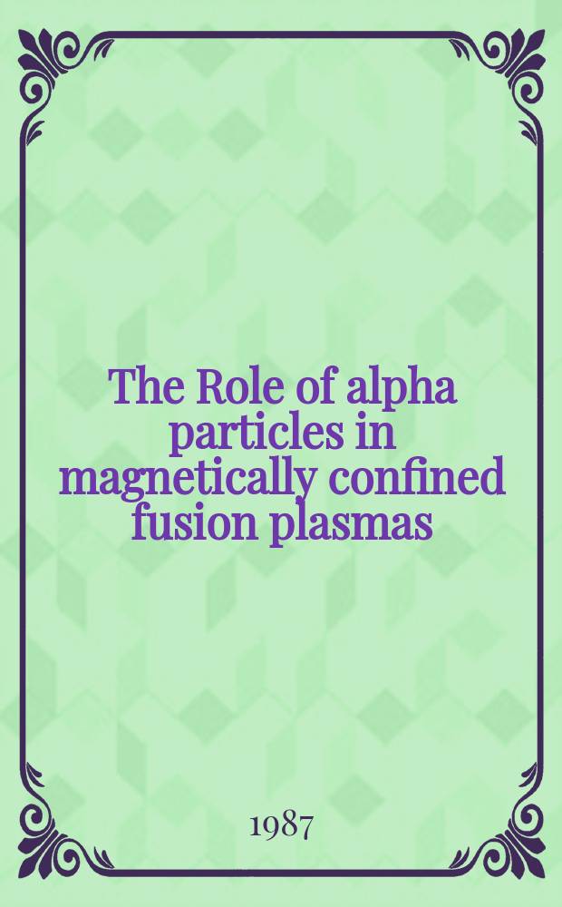 The Role of alpha particles in magnetically confined fusion plasmas : Göteborg, Sweden, June 24-27, 1986