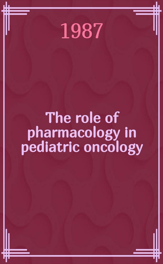 The role of pharmacology in pediatric oncology