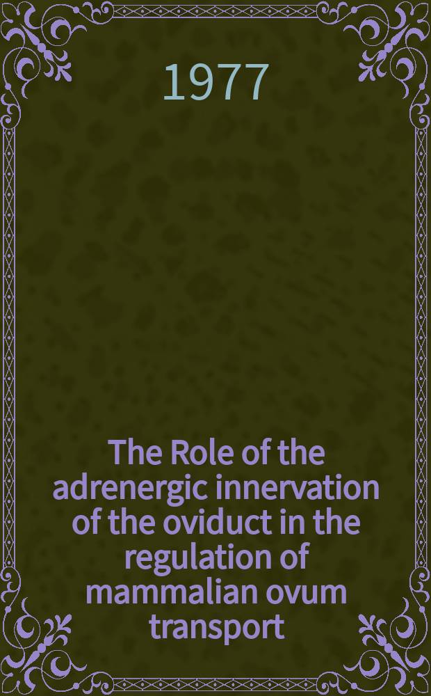 The Role of the adrenergic innervation of the oviduct in the regulation of mammalian ovum transport