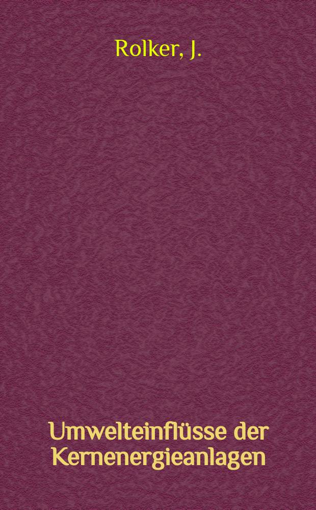 Umwelteinflüsse der Kernenergieanlagen : "Environmental aspects of nuclear power stations"