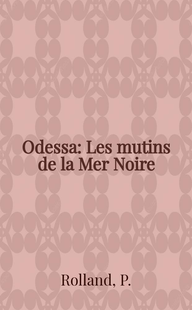 Odessa : Les mutins de la Mer Noire : Drame en 4 actes