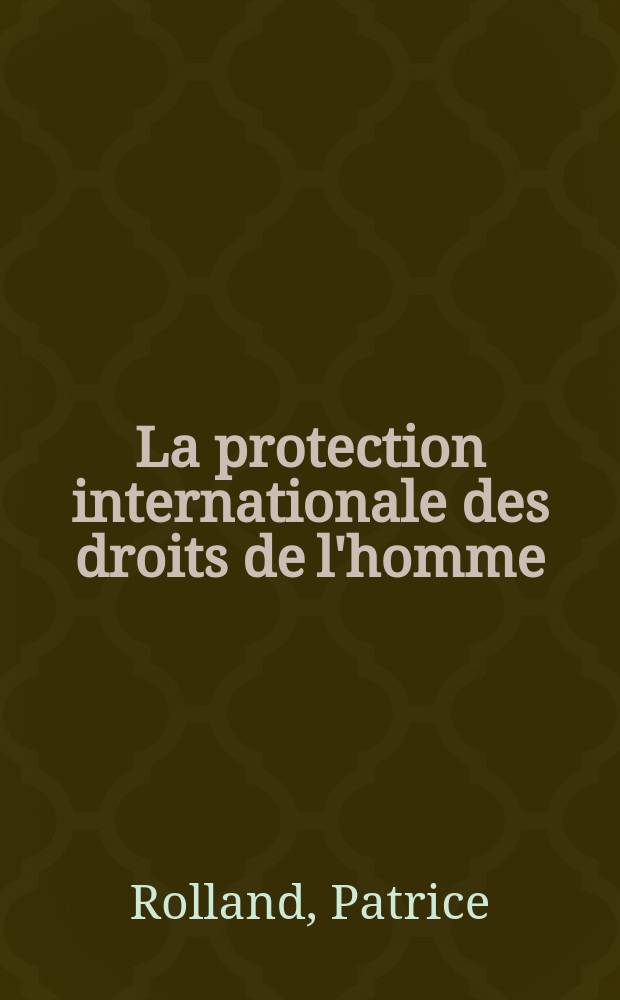 La protection internationale des droits de l'homme : (Textes)