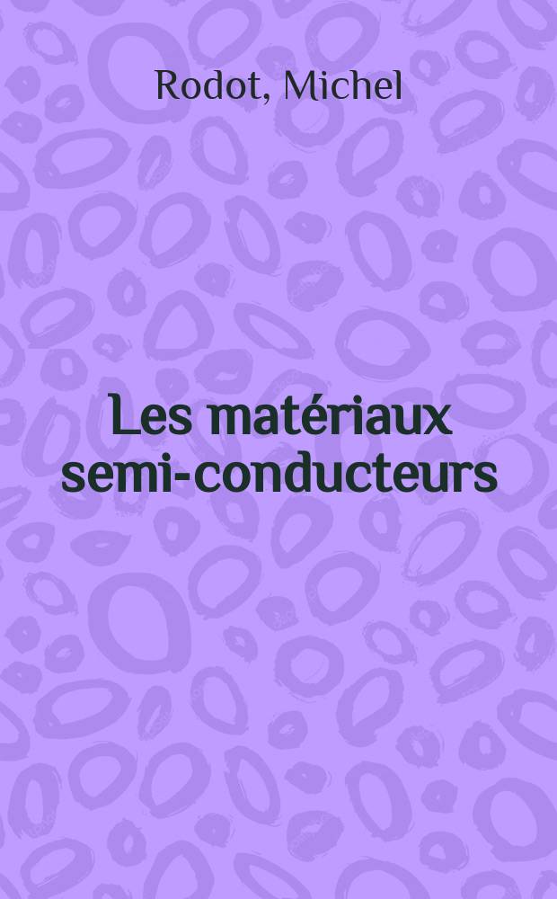 Les matériaux semi-conducteurs