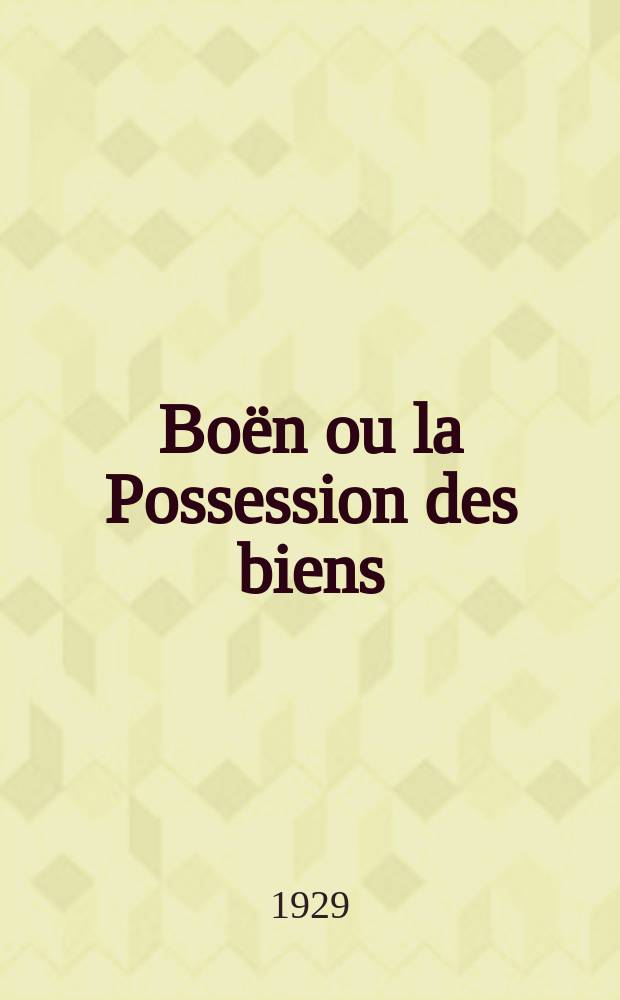 Boën ou la Possession des biens : Comédie en trois actes