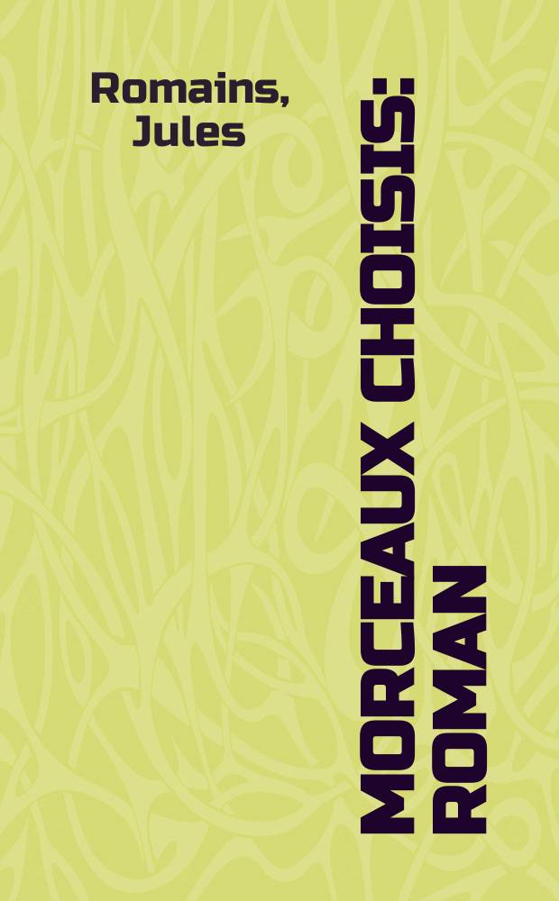 Morceaux choisis: Roman; Théâtre: Poésie / Avant-propos du prof. André Morize ...; Introd. et notes du prof. Maurice E. Coindreau ..