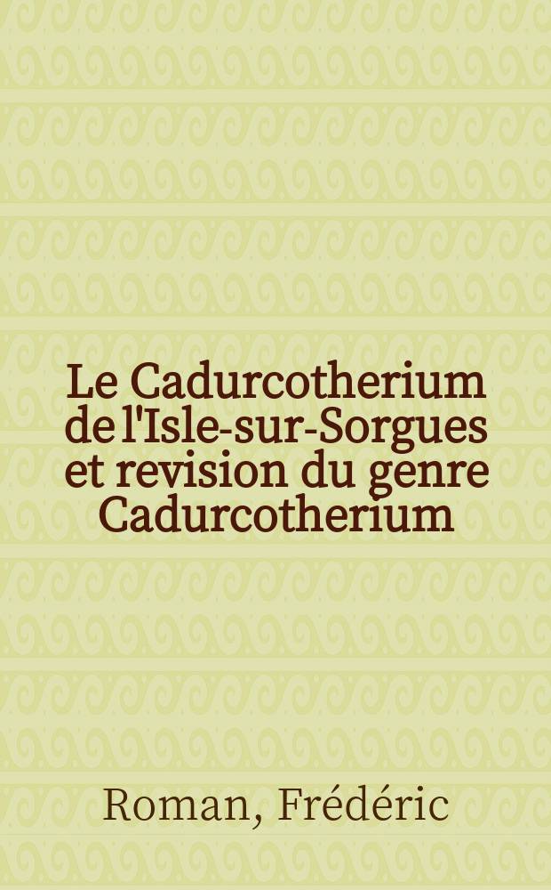 Le Cadurcotherium de l'Isle-sur-Sorgues et revision du genre Cadurcotherium
