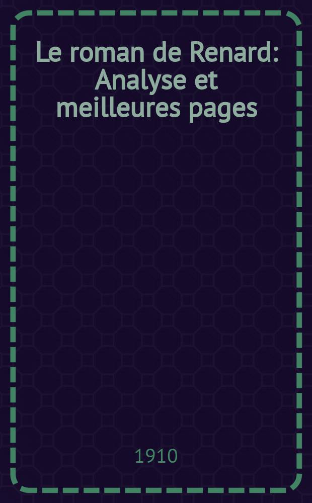 Le roman de Renard: Analyse et meilleures pages; Le roman de la Rose