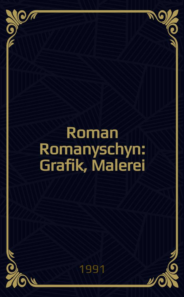 Roman Romanyschyn : Grafik, Malerei : Ausstellungskatalog
