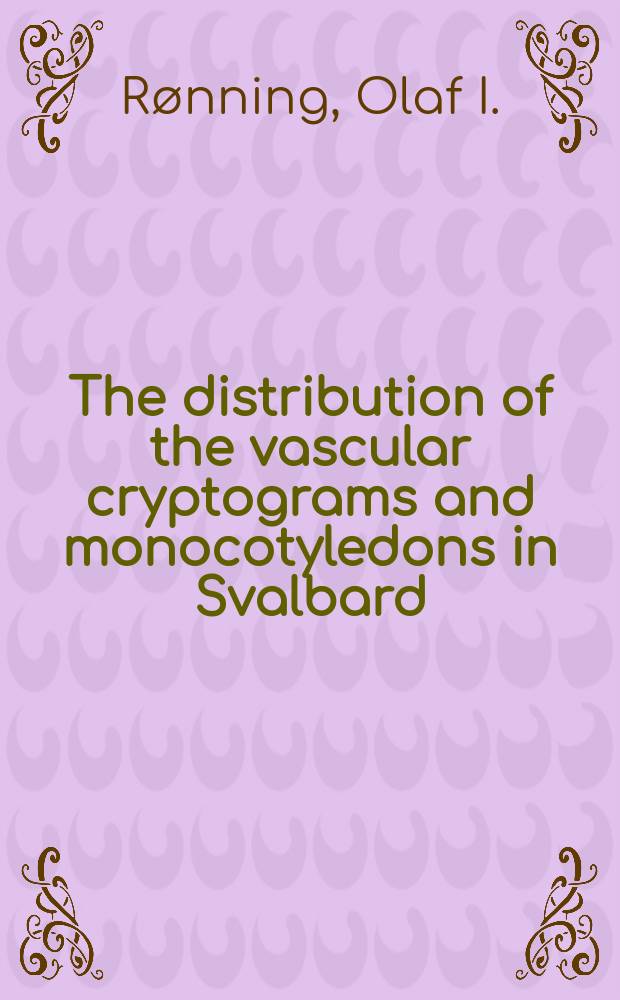 The distribution of the vascular cryptograms and monocotyledons in Svalbard