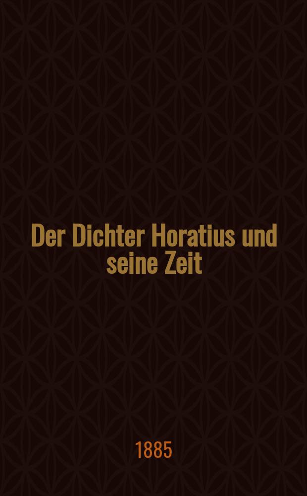 Der Dichter Horatius und seine Zeit