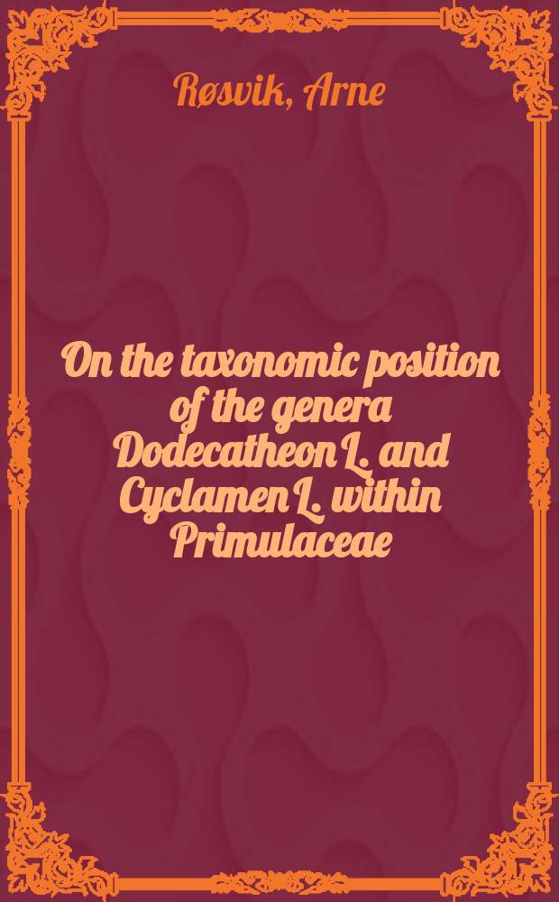 On the taxonomic position of the genera Dodecatheon L. and Cyclamen L. within Primulaceae