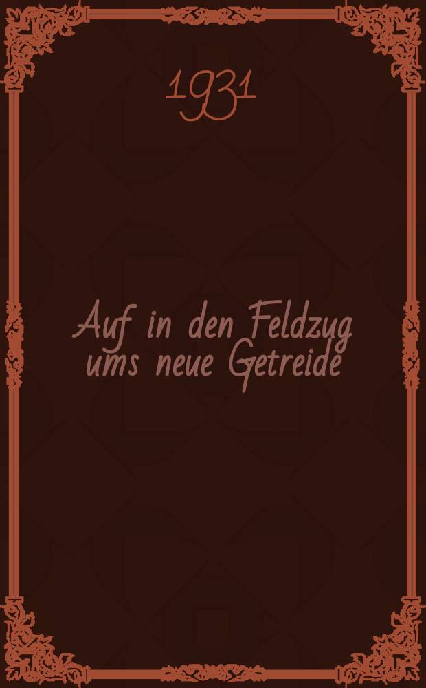 ... Auf in den Feldzug ums neue Getreide