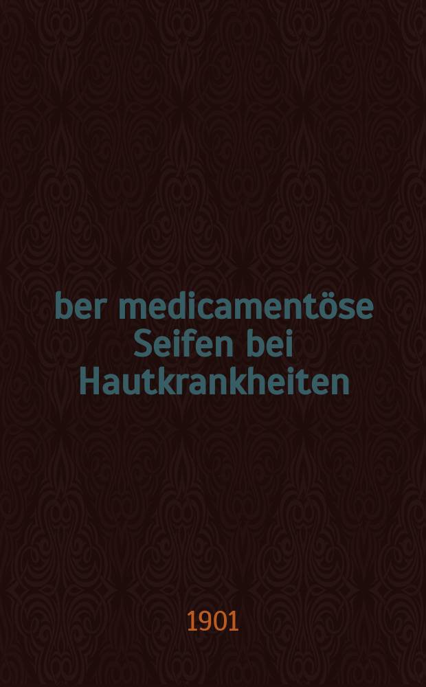 &Uuml;ber medicament&ouml;se Seifen bei Hautkrankheiten