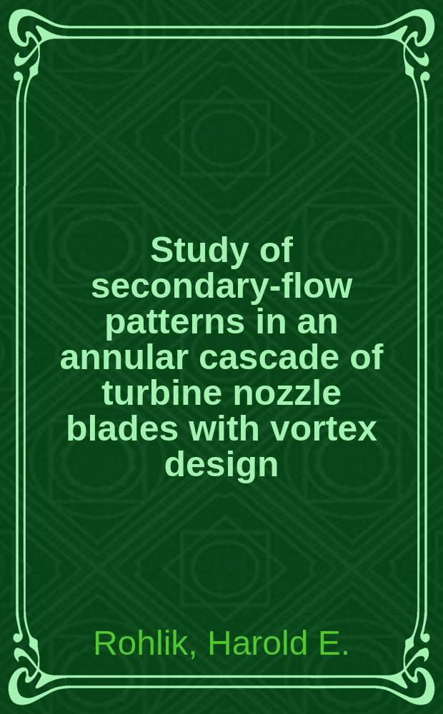 Study of secondary-flow patterns in an annular cascade of turbine nozzle blades with vortex design