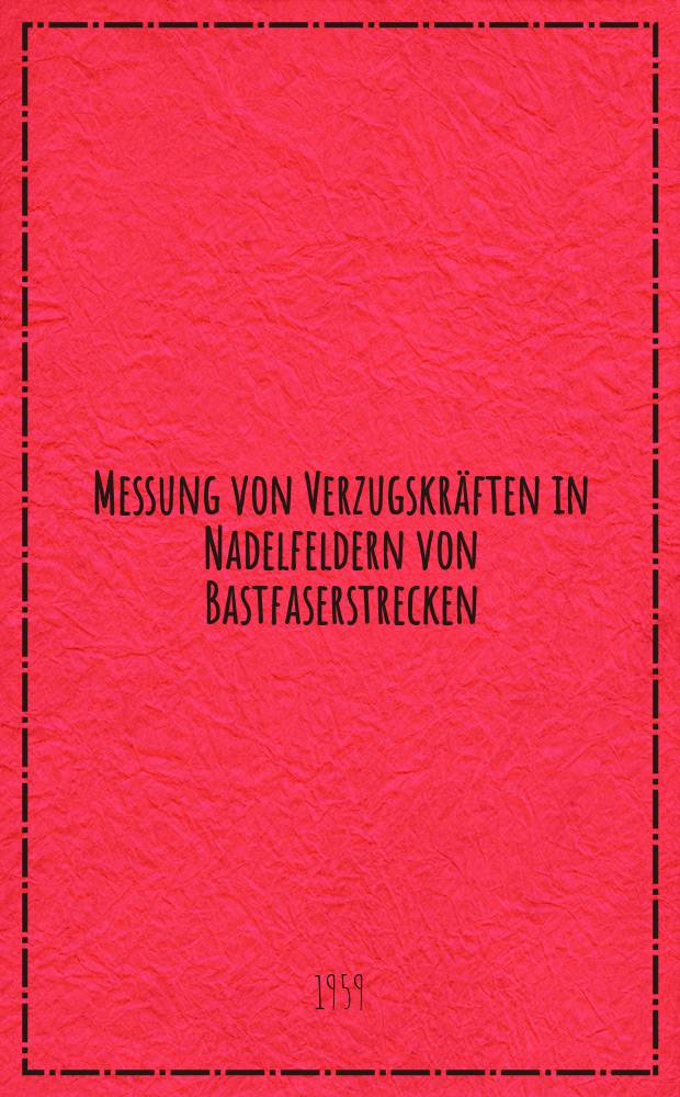 Messung von Verzugskräften in Nadelfeldern von Bastfaserstrecken