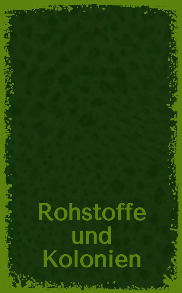 Rohstoffe und Kolonien : Ber. des Ausschusses zum Studium der Rohstoff-Frage