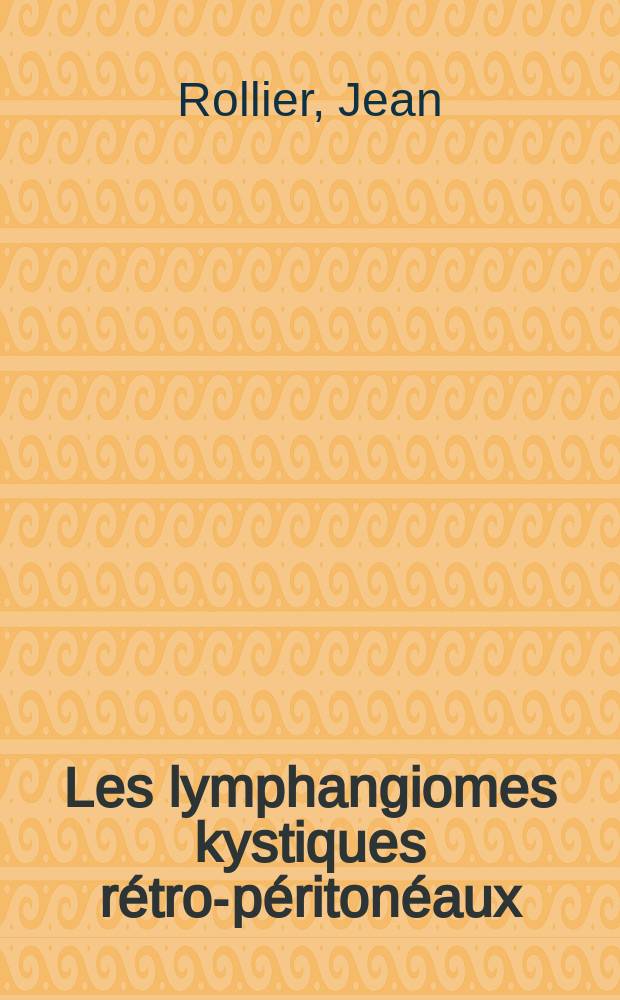 Les lymphangiomes kystiques rétro-péritonéaux : Thèse ..