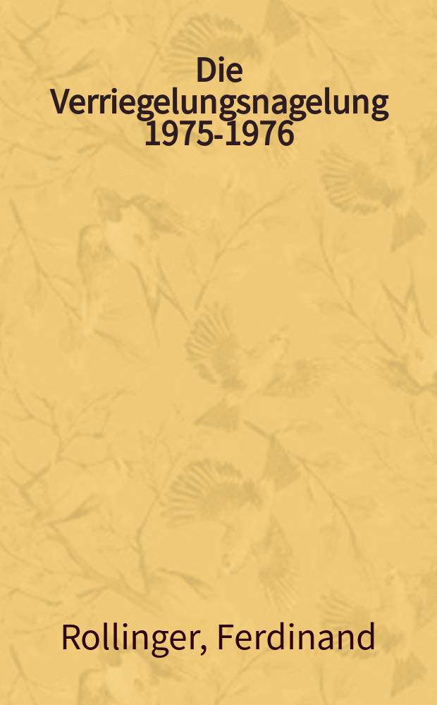 Die Verriegelungsnagelung 1975-1976 : Die Behandlung der geschlossenen u. pathologischen Frankturen : Inaug.-Diss. der Med. Fak. der Univ. Erlangen-Nürnberg