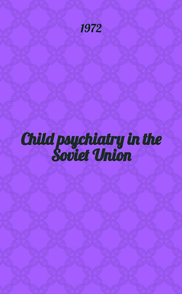 Child psychiatry in the Soviet Union : Preliminary observations