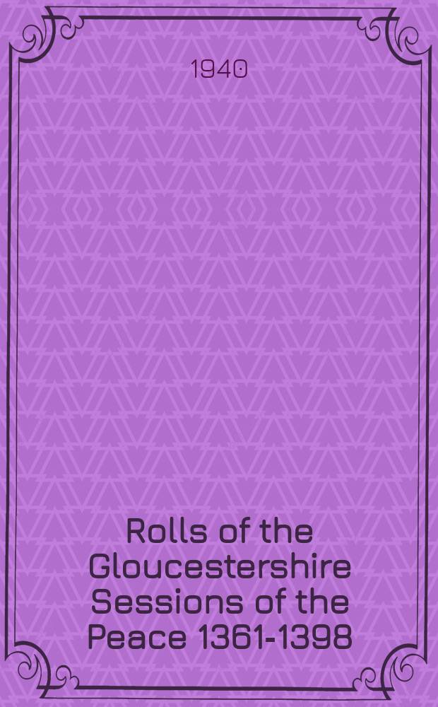 Rolls of the Gloucestershire Sessions of the Peace 1361-1398