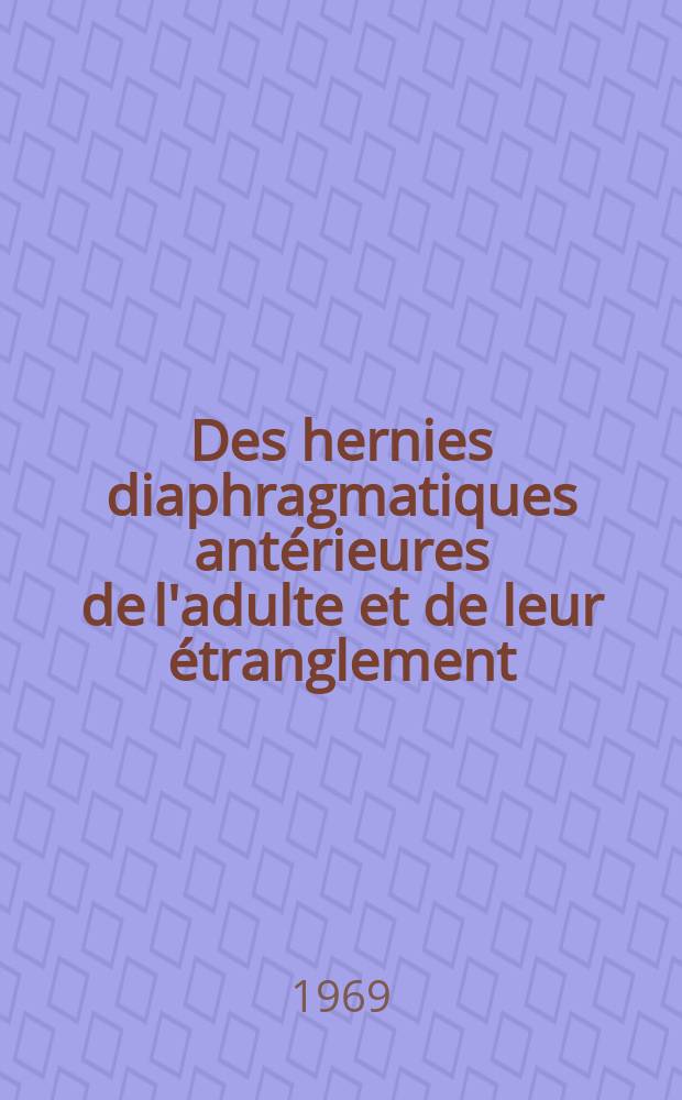 Des hernies diaphragmatiques ant&eacute;rieures de l'adulte et de leur &eacute;tranglement : &Agrave; propos de 7 cas : Th&egrave;se ..