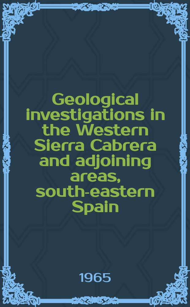 Geological investigations in the Western Sierra Cabrera and adjoining areas, south-eastern Spain : Acad. proefschrift ... : Stellingen. 2 с