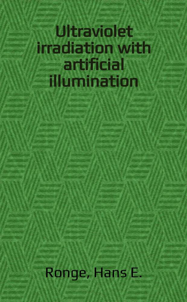 Ultraviolet irradiation with artificial illumination : A technical, physiological, and hygienic study