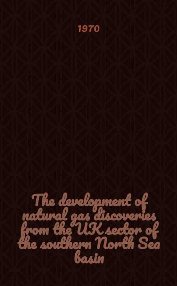 The development of natural gas discoveries from the UK sector of the southern North Sea basin = L'exploitation des découvertes de gaz naturel dans le secteur britannique du bassin méridional de la Mer du Nord = Эксплуатация газовых месторождений, расположенных в бассейне Северного моря